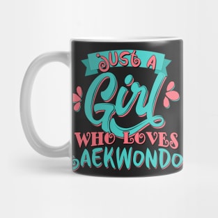 Just A Girl Who Loves Taekwondo print Mug